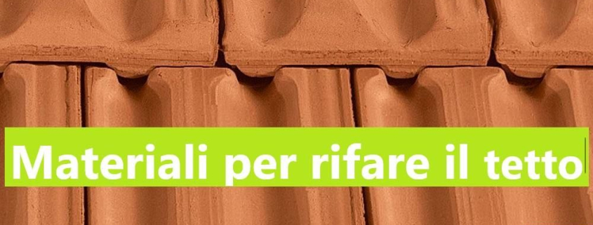 Come scegliere i materiali giusti per il rifacimento del tetto