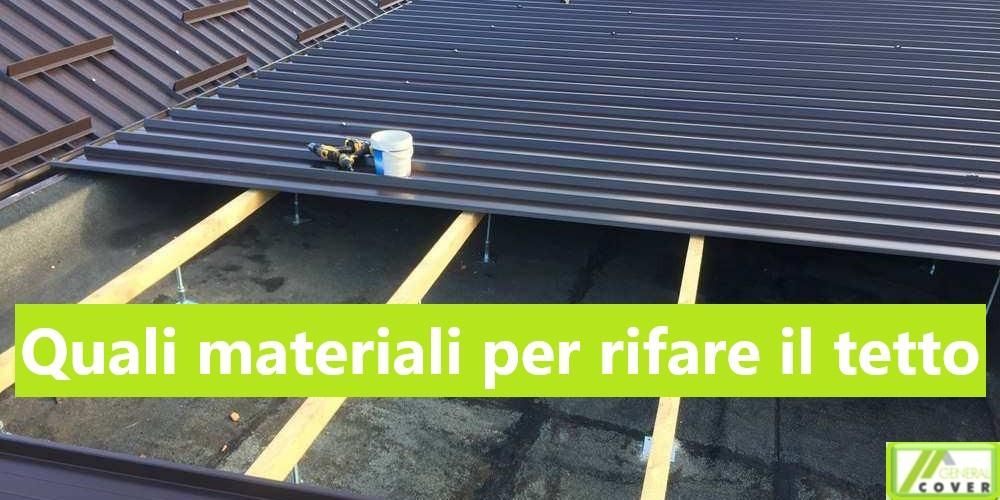 Come scegliere i materiali giusti per il rifacimento del tetto